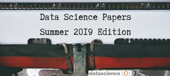 Data Science Papers – Summer 2019 edition